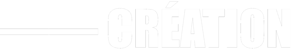 ——— CRÉATION